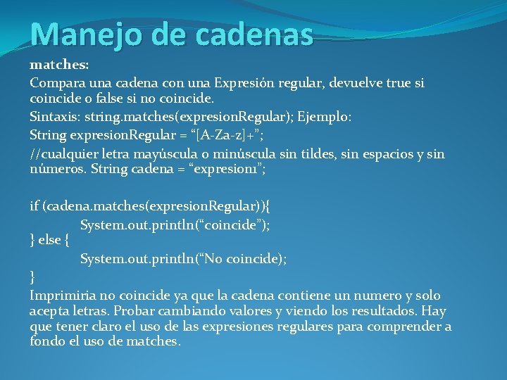 Manejo de cadenas matches: Compara una cadena con una Expresión regular, devuelve true si