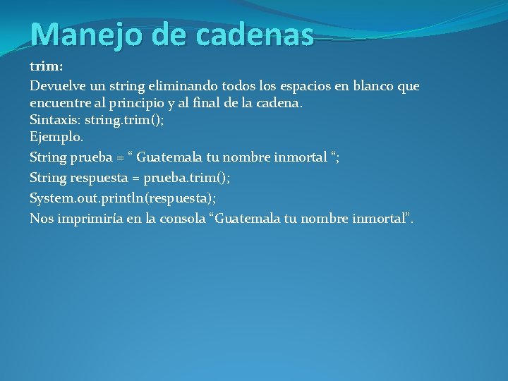 Manejo de cadenas trim: Devuelve un string eliminando todos los espacios en blanco que