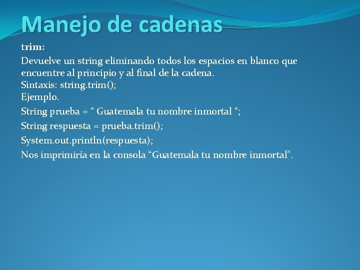 Manejo de cadenas trim: Devuelve un string eliminando todos los espacios en blanco que