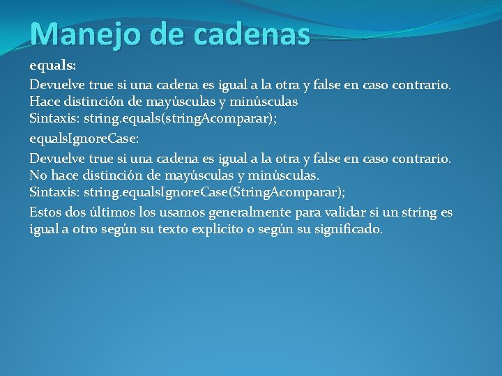 Manejo de cadenas equals: Devuelve true si una cadena es igual a la otra