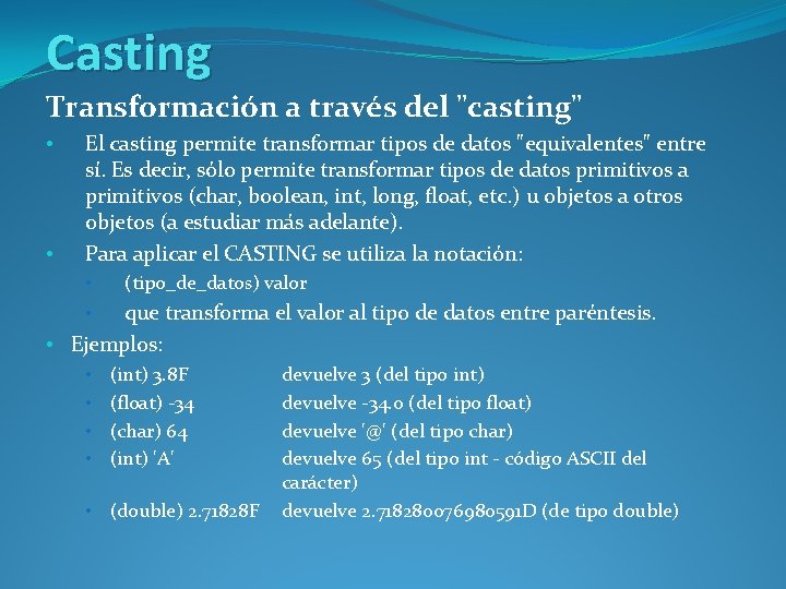 Casting Transformación a través del "casting" • • El casting permite transformar tipos de