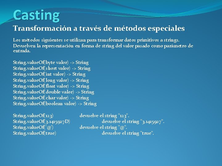 Casting Transformación a través de métodos especiales Los métodos siguientes se utilizan para transformar