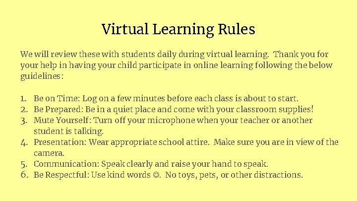 Virtual Learning Rules We will review these with students daily during virtual learning. Thank