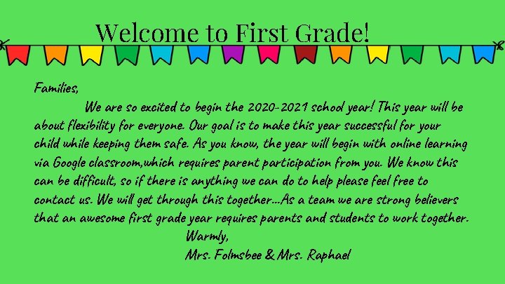 Welcome to First Grade! Families, We are so excited to begin the 2020 -2021