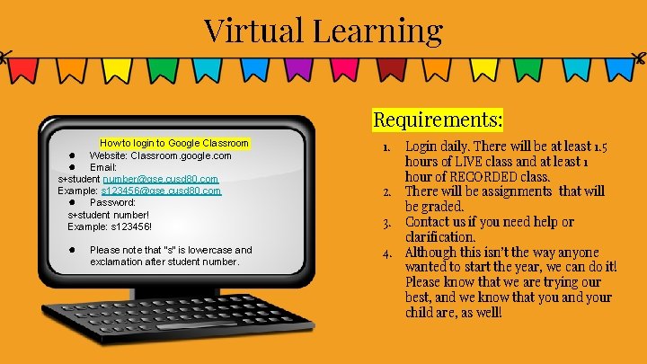 Virtual Learning Requirements: How to login to Google Classroom ● Website: Classroom. google. com