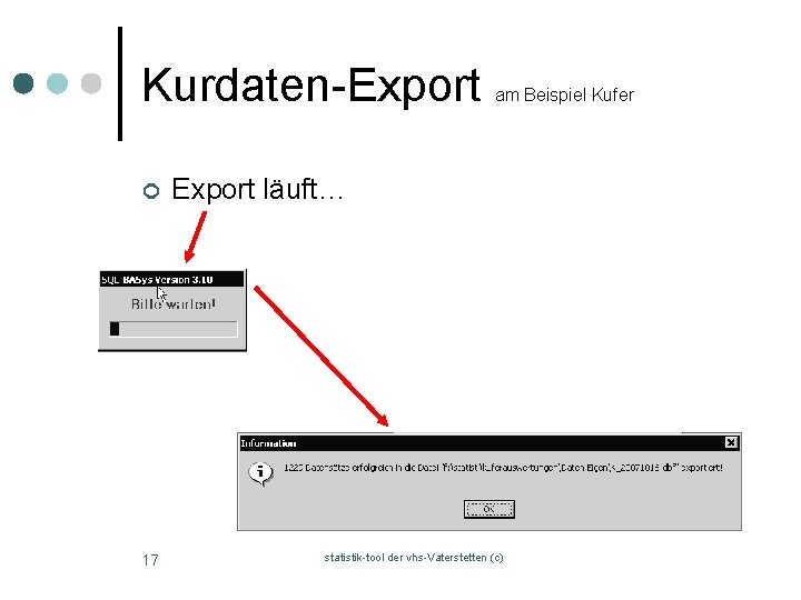 Kurdaten-Export ¢ 17 am Beispiel Kufer Export läuft… statistik-tool der vhs-Vaterstetten (c) 