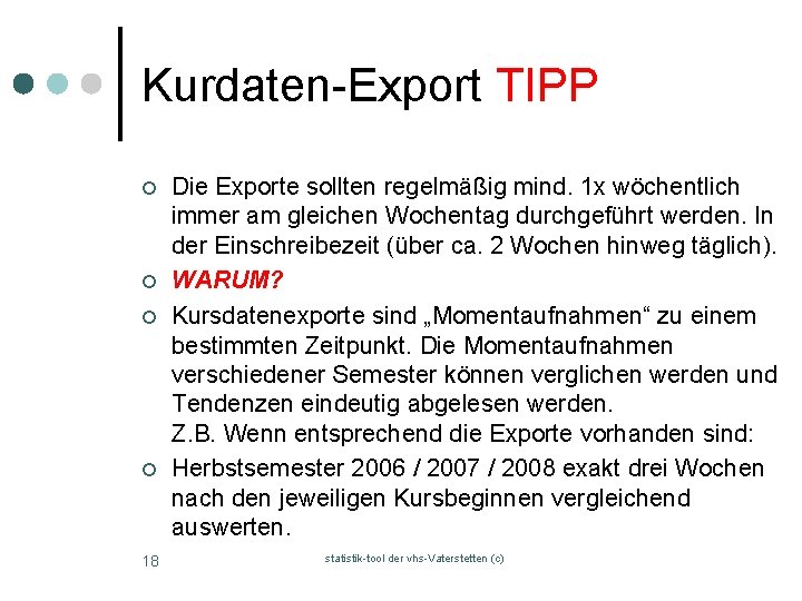 Kurdaten-Export TIPP ¢ ¢ 18 Die Exporte sollten regelmäßig mind. 1 x wöchentlich immer