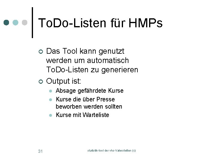 To. Do-Listen für HMPs ¢ ¢ Das Tool kann genutzt werden um automatisch To.