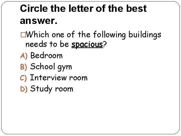 Circle the letter of the best answer. �Which one of the following buildings needs
