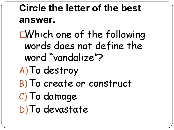 Circle the letter of the best answer. �Which one of the following words does