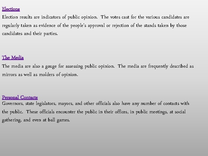 Elections Election results are indicators of public opinion. The votes cast for the various