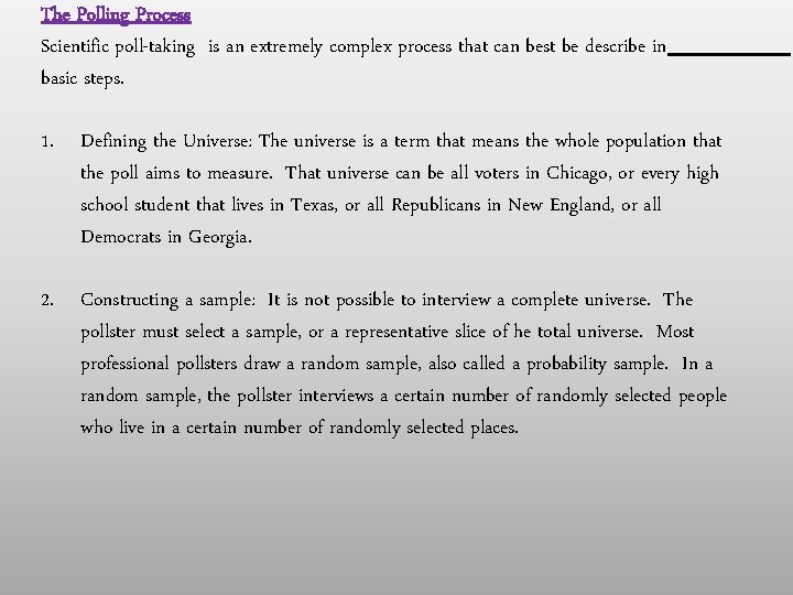 The Polling Process Scientific poll-taking is an extremely complex process that can best be