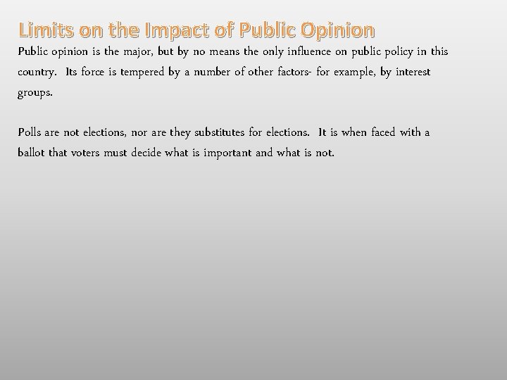 Limits on the Impact of Public Opinion Public opinion is the major, but by