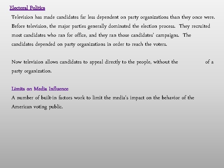 Electoral Politics Television has made candidates far less dependent on party organizations than they