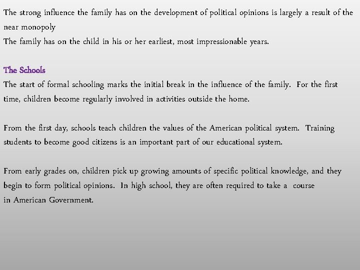 The strong influence the family has on the development of political opinions is largely