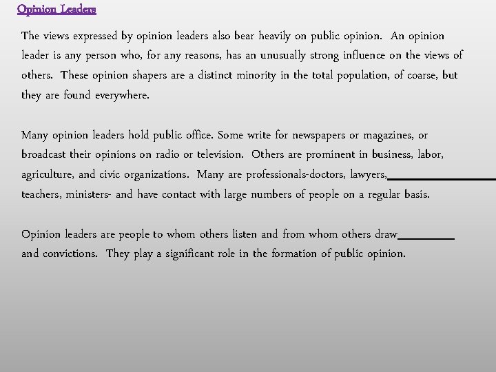 Opinion Leaders The views expressed by opinion leaders also bear heavily on public opinion.