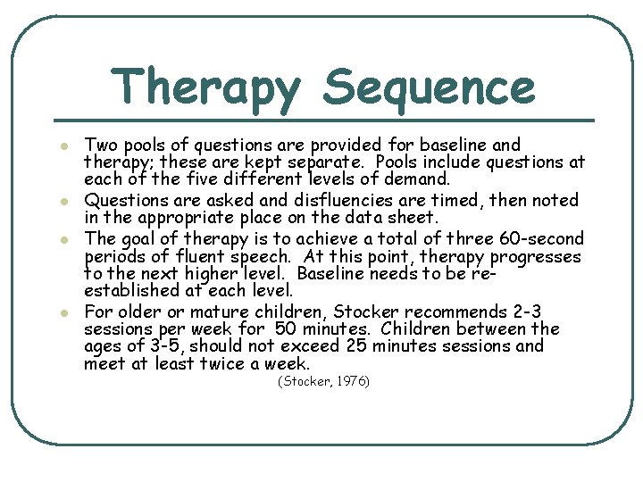 Therapy Sequence l l Two pools of questions are provided for baseline and therapy;