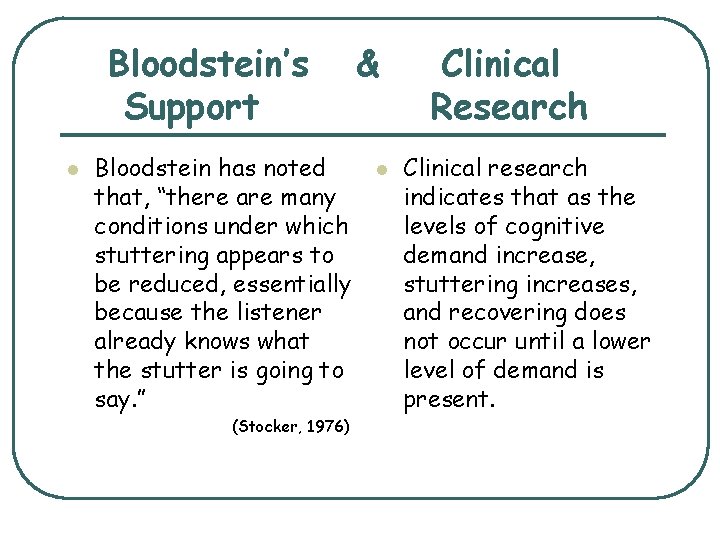 Bloodstein’s Support l Bloodstein has noted that, “there are many conditions under which stuttering