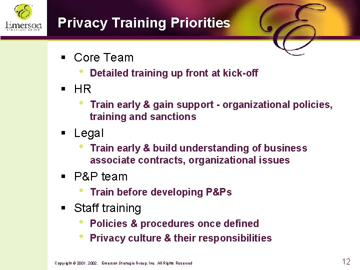 Privacy Training Priorities § Core Team • Detailed training up front at kick-off §