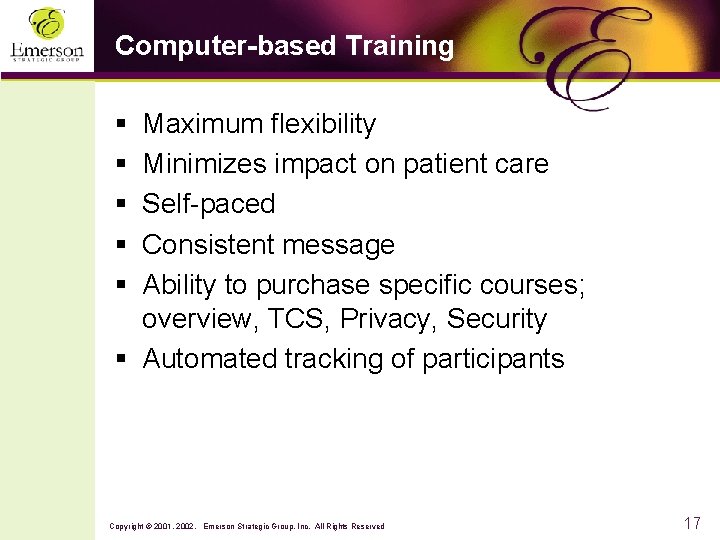 Computer-based Training § § § Maximum flexibility Minimizes impact on patient care Self-paced Consistent
