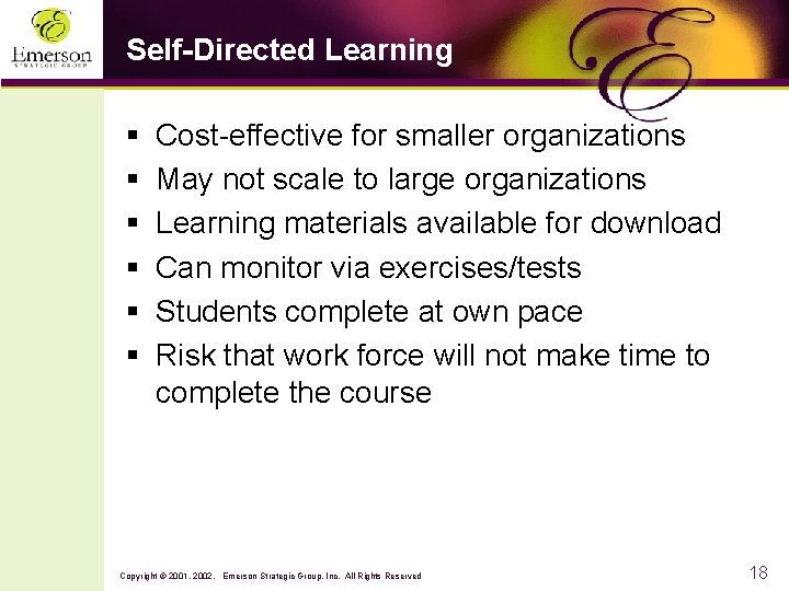 Self-Directed Learning § § § Cost-effective for smaller organizations May not scale to large