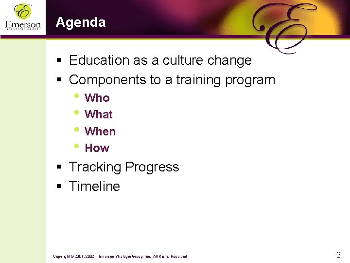Agenda § Education as a culture change § Components to a training program •