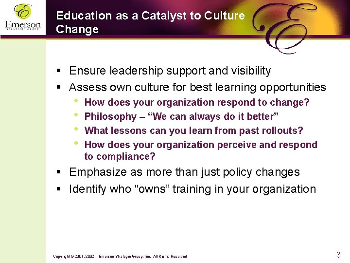 Education as a Catalyst to Culture Change § Ensure leadership support and visibility §