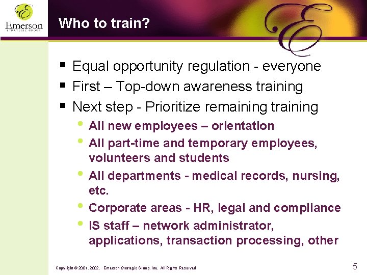 Who to train? § Equal opportunity regulation - everyone § First – Top-down awareness
