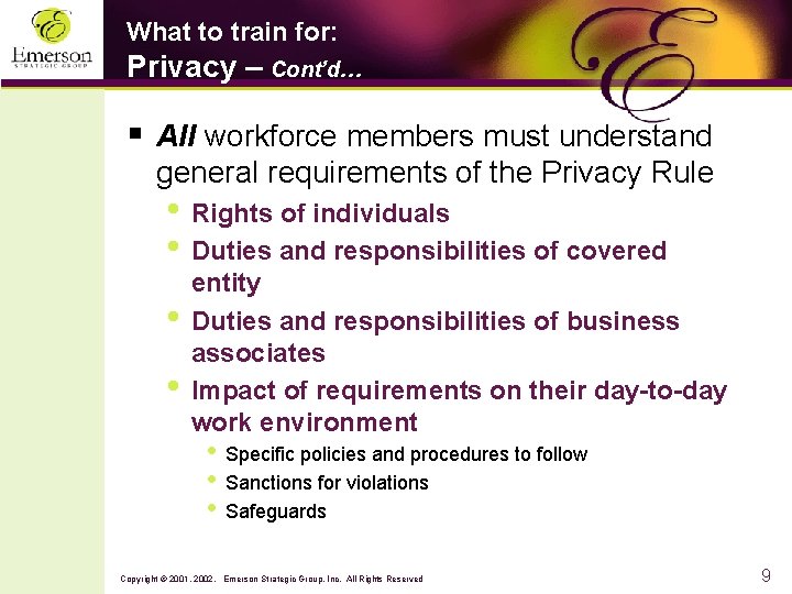 What to train for: Privacy – Cont’d… § All workforce members must understand general