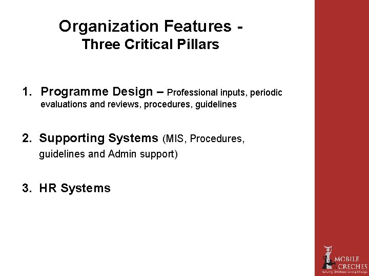 Organization Features Three Critical Pillars 1. Programme Design – Professional inputs, periodic evaluations and