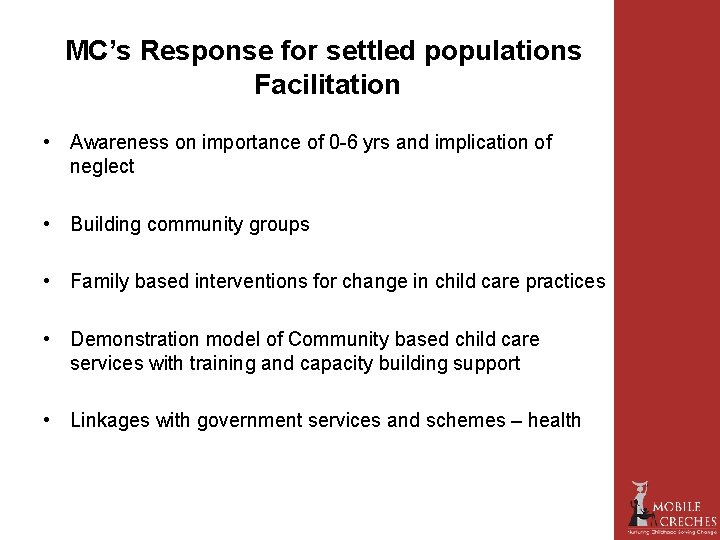 MC’s Response for settled populations Facilitation • Awareness on importance of 0 -6 yrs