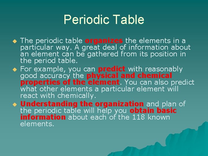 Periodic Table u u u The periodic table organizes the elements in a particular