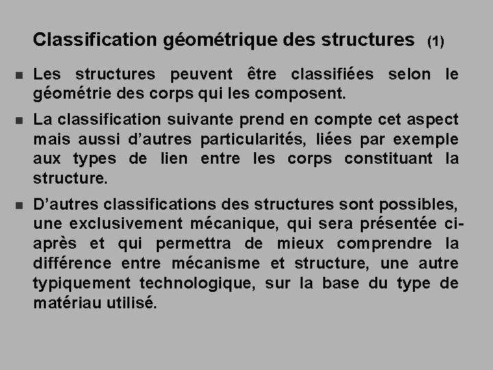 Classification géométrique des structures (1) n Les structures peuvent être classifiées selon le géométrie