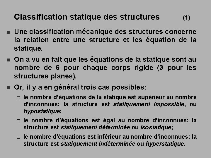Classification statique des structures (1) n Une classification mécanique des structures concerne la relation