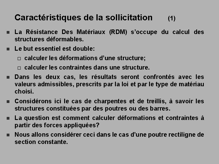 Caractéristiques de la sollicitation (1) n La Résistance Des Matériaux (RDM) s’occupe du calcul