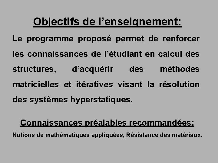 Objectifs de l’enseignement: Le programme proposé permet de renforcer les connaissances de l’étudiant en