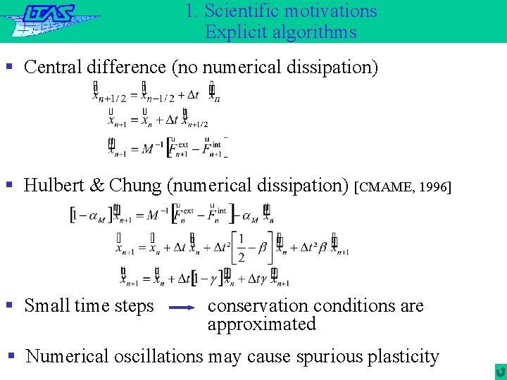 1. Scientific motivations Explicit algorithms § Central difference (no numerical dissipation) § Hulbert &