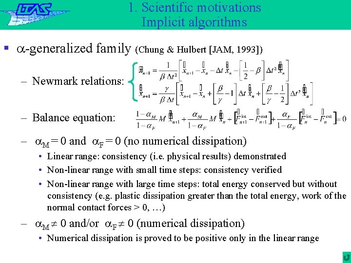 1. Scientific motivations Implicit algorithms § a-generalized family (Chung & Hulbert [JAM, 1993]) –
