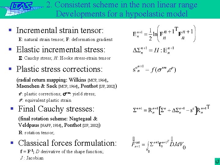 2. Consistent scheme in the non linear range Developments for a hypoelastic model §