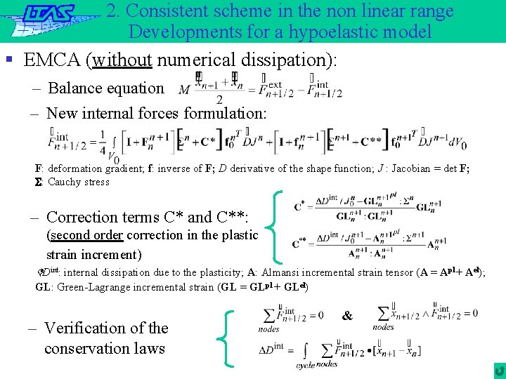 2. Consistent scheme in the non linear range Developments for a hypoelastic model §