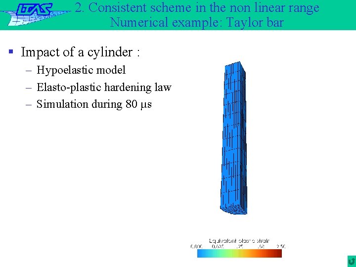 2. Consistent scheme in the non linear range Numerical example: Taylor bar § Impact