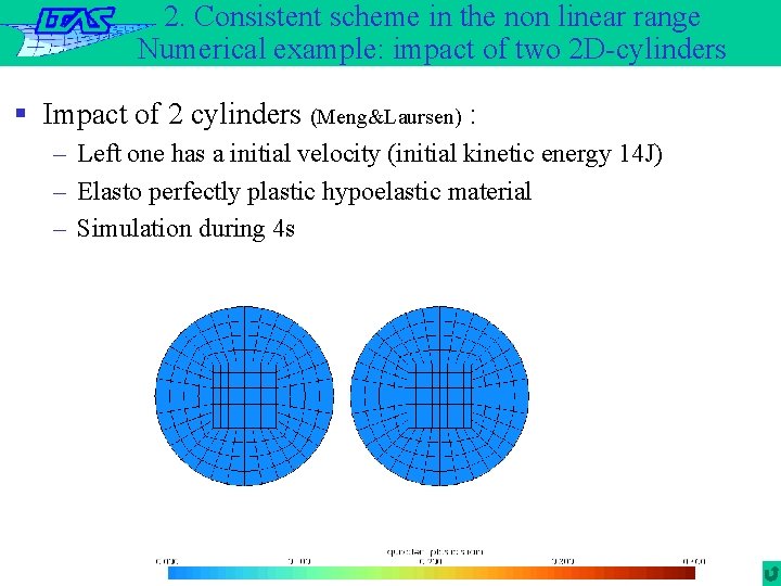 2. Consistent scheme in the non linear range Numerical example: impact of two 2