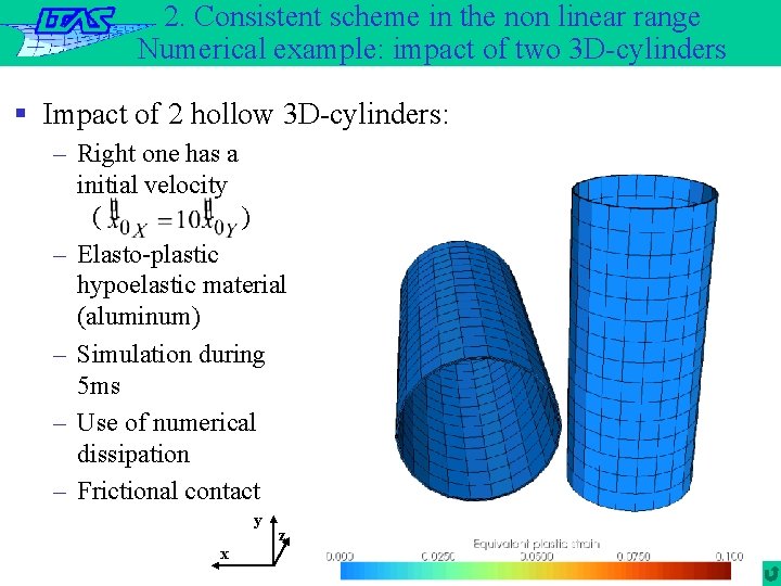 2. Consistent scheme in the non linear range Numerical example: impact of two 3