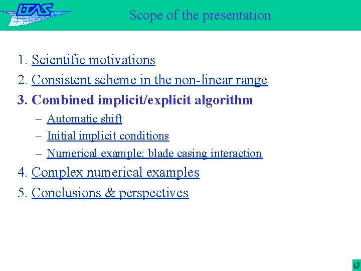 Scope of the presentation 1. Scientific motivations 2. Consistent scheme in the non-linear range