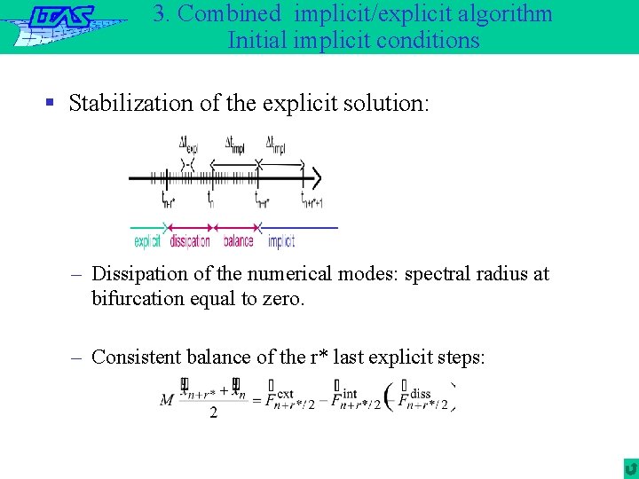 3. Combined implicit/explicit algorithm Initial implicit conditions § Stabilization of the explicit solution: –