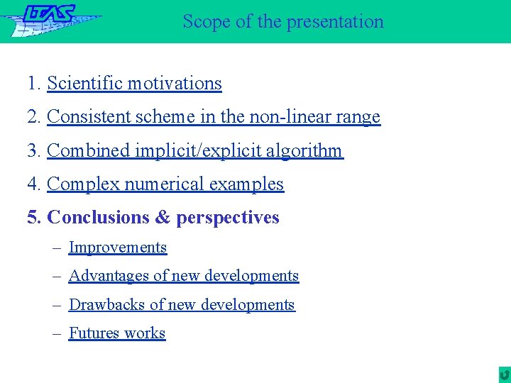 Scope of the presentation 1. Scientific motivations 2. Consistent scheme in the non-linear range