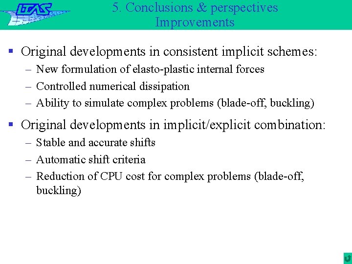 5. Conclusions & perspectives Improvements § Original developments in consistent implicit schemes: – New