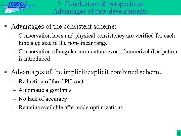 5. Conclusions & perspectives Advantages of new developments § Advantages of the consistent scheme: