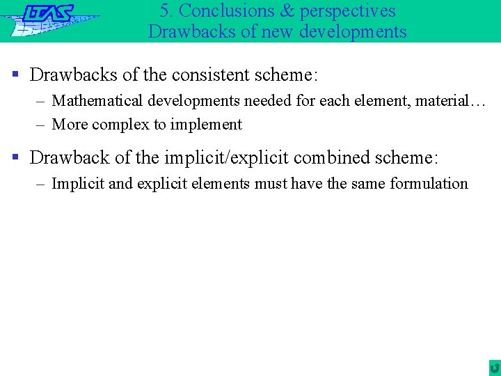 5. Conclusions & perspectives Drawbacks of new developments § Drawbacks of the consistent scheme: