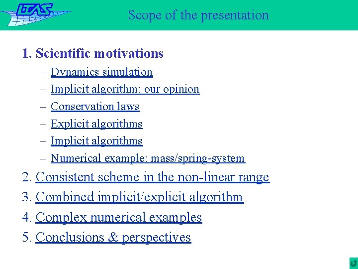 Scope of the presentation 1. Scientific motivations – – – Dynamics simulation Implicit algorithm: